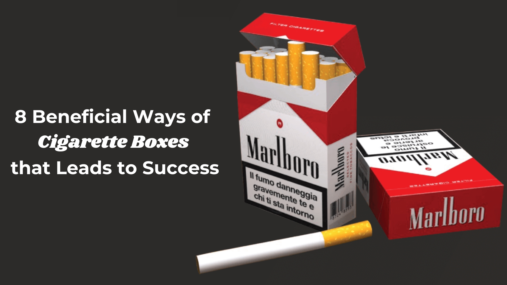 8 Beneficial Ways of Custom Cigarette Boxes that Leads to Success
